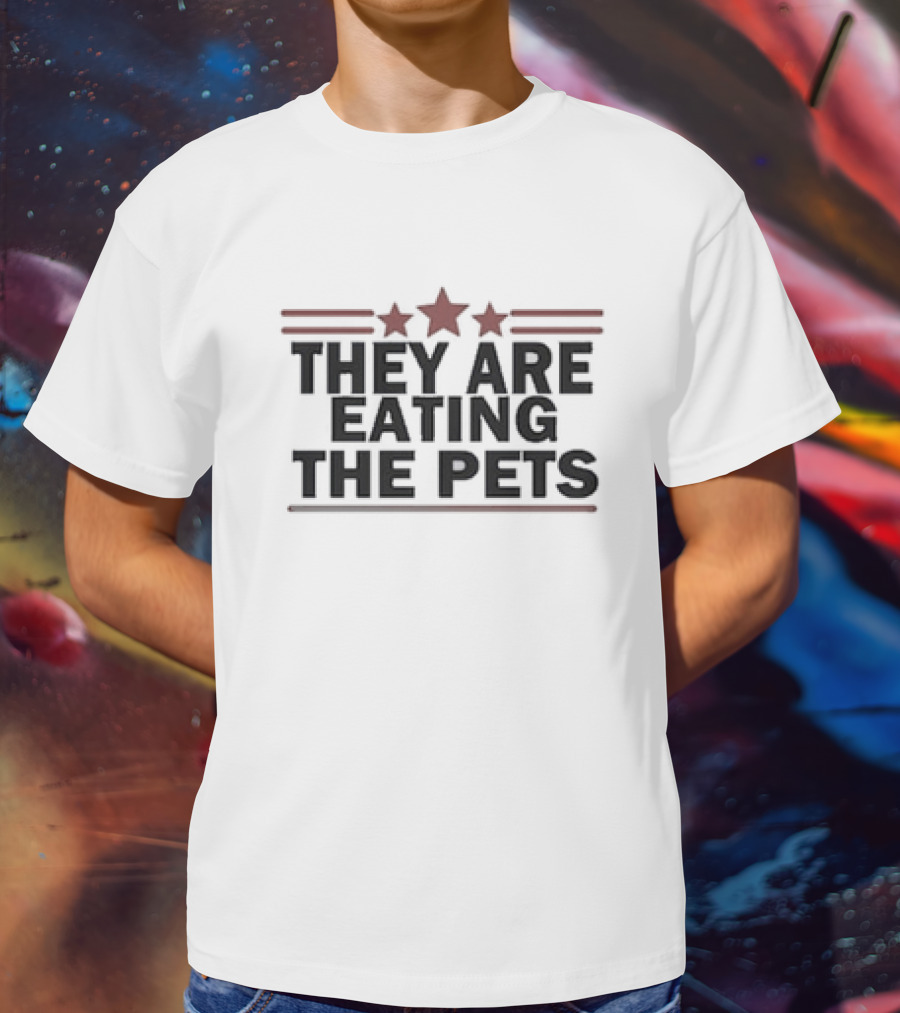 They Are Eating The Pets With Stars T-Shirt