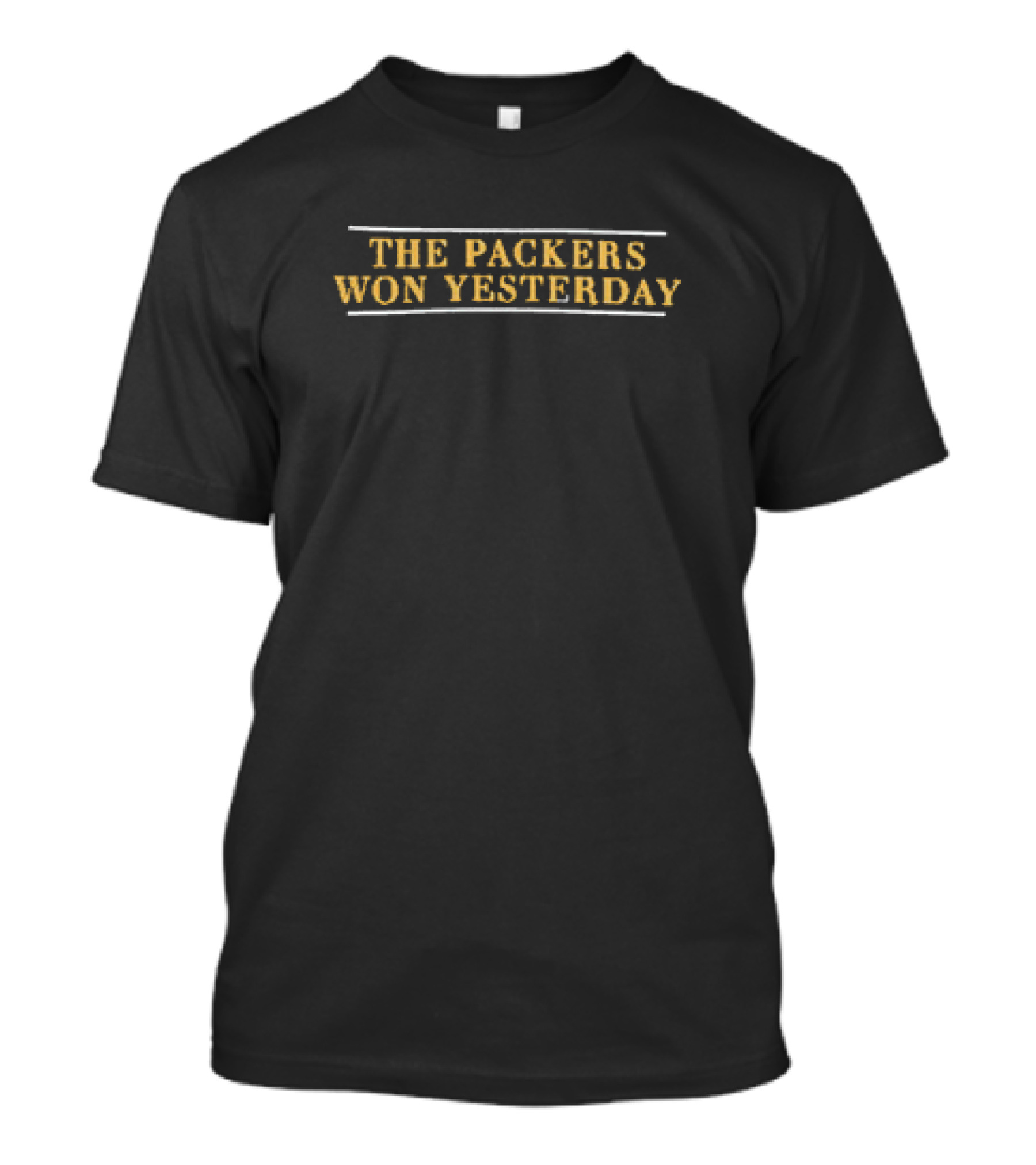 The Packers Won Yesterday T-Shirt