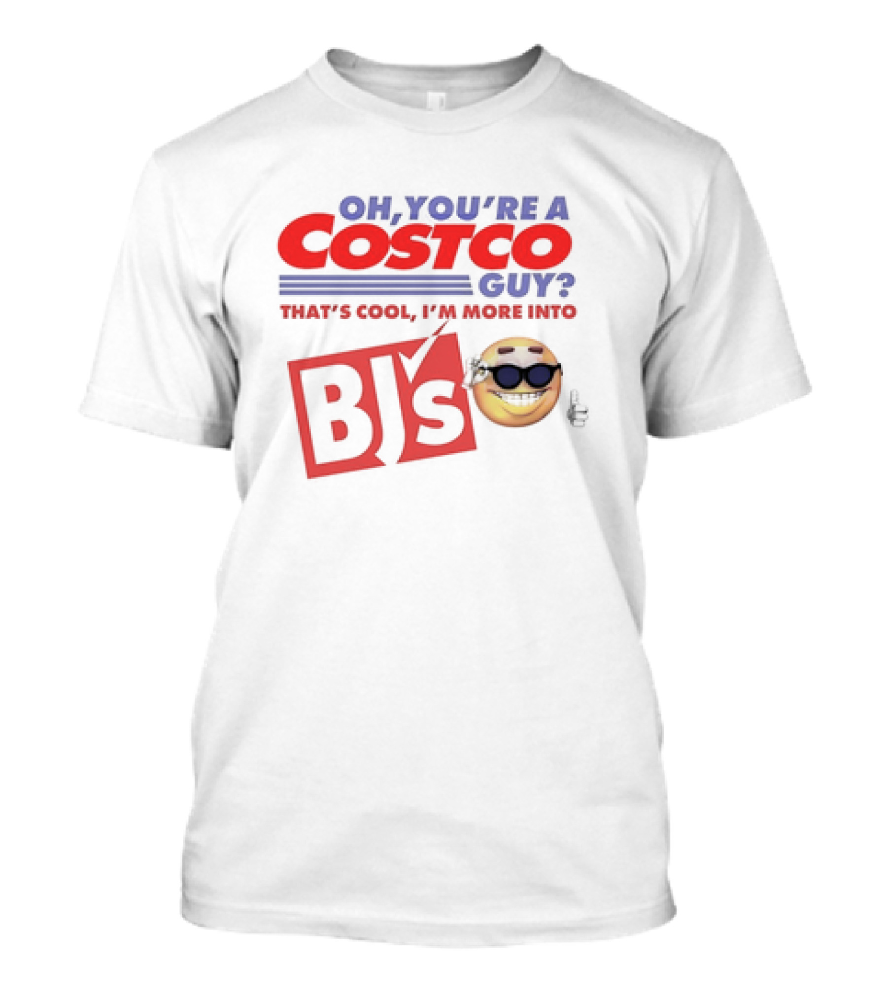 Oh You’re A Costco Guy That’s Cool I’m More Into BJ’s Smiling Emoji Sunglasses T-Shirt