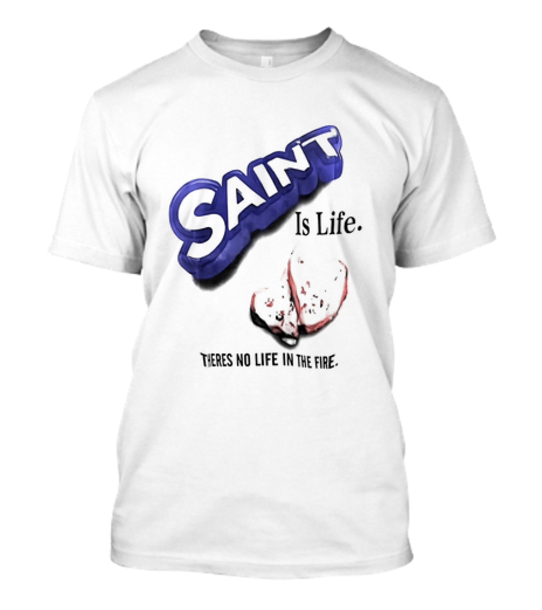 Saint Is Life There's No Life In The Fire Peppermint Candy T-Shirt