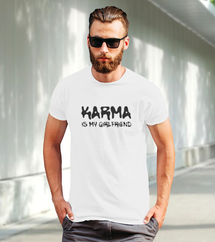 Karma Is My Girlfriend Bold Statement T-Shirt