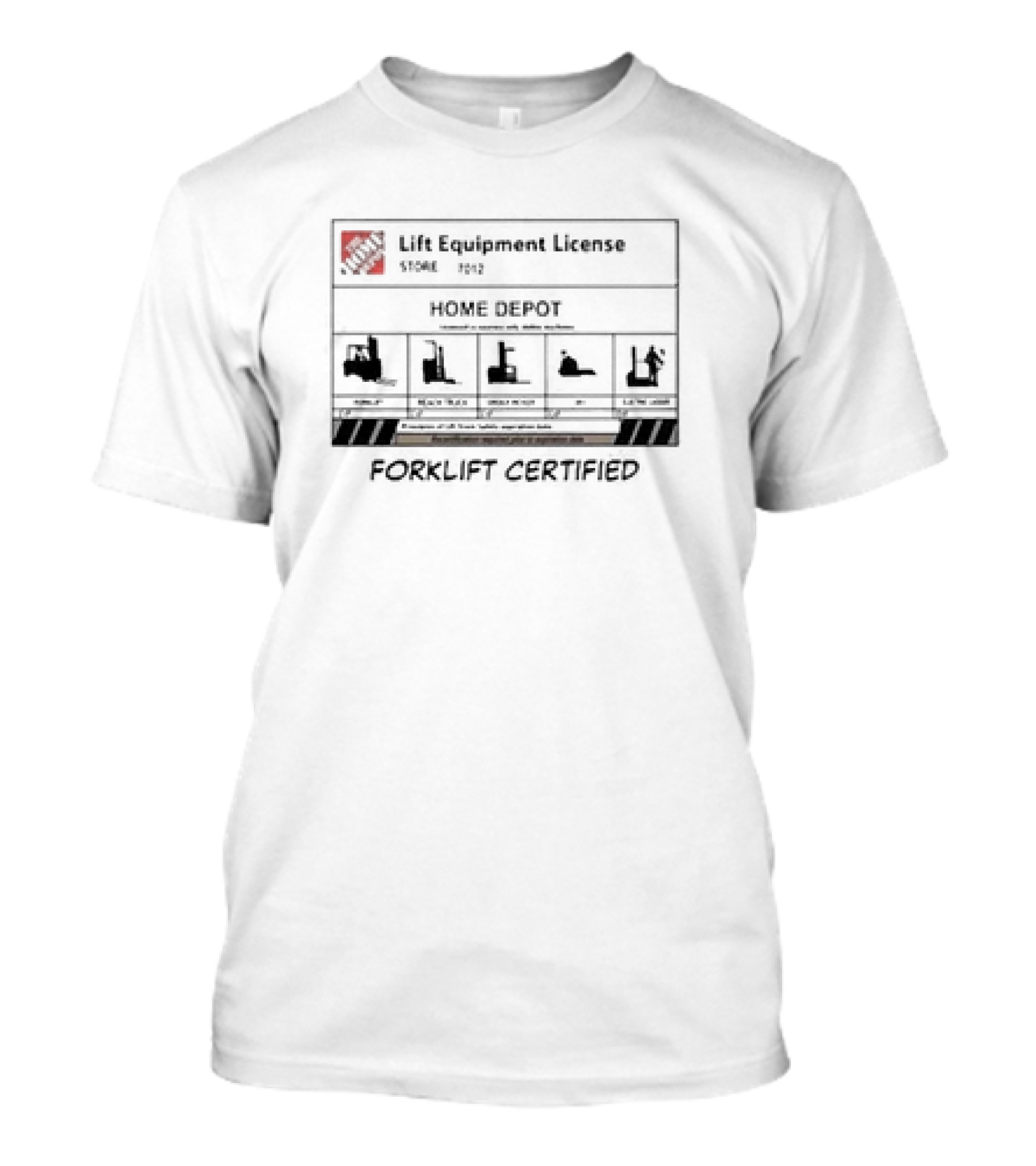 Lift Equipment License Home Depot Store 7012 Forklift Certified T-Shirt