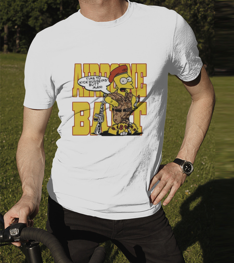 Airborne Bart Simpson Time To Kick Husseins’ Butt Man T-Shirt