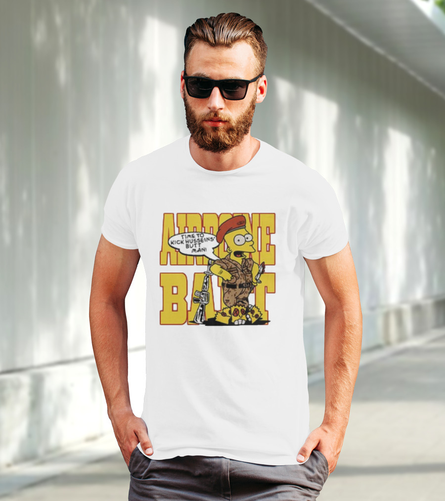 Airborne Bart Simpson Time To Kick Husseins’ Butt Man T-Shirt