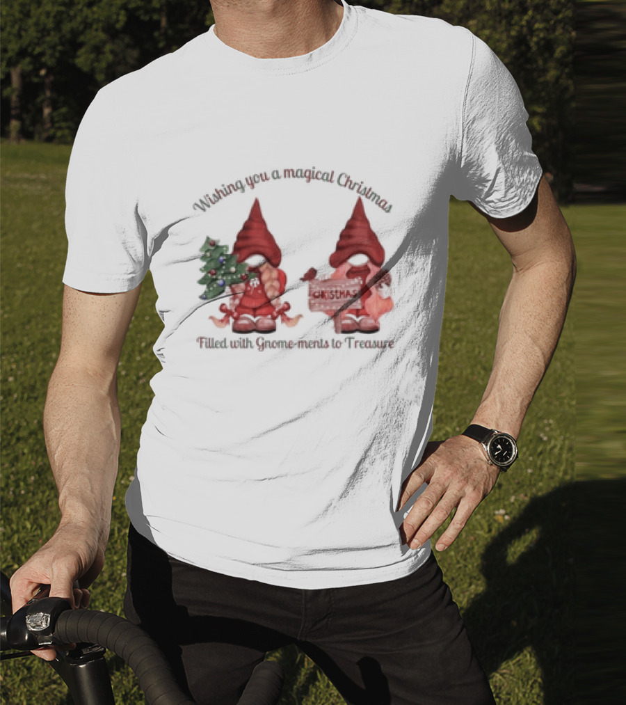 Wishing You A Magical Christmas Filled With Gnome-ments To Treasure T-Shirt