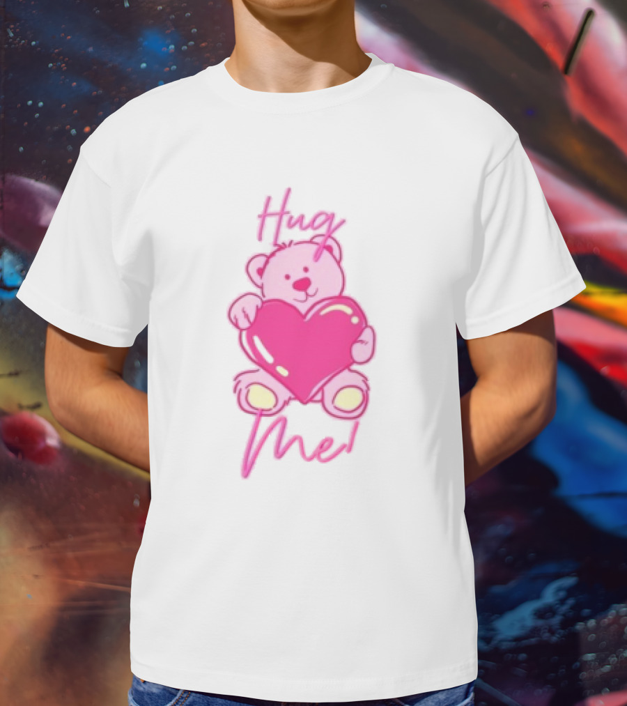 Hug Me Pink Bear Valentine's Day Love T-Shirt