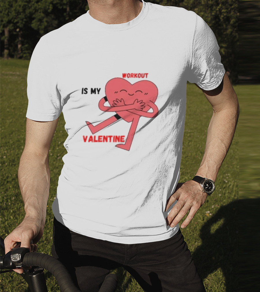 Is My Valentine Workout Heart Hugging Itself T-Shirt