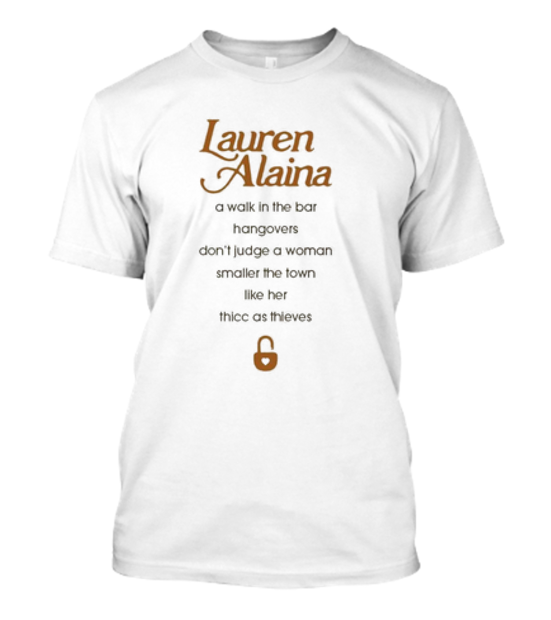 Lauren Alaina A Walk In The Bar Hangovers Don’t Judge A Woman Smaller The Town Like Her Thicc As Thieves Lock T-Shirt