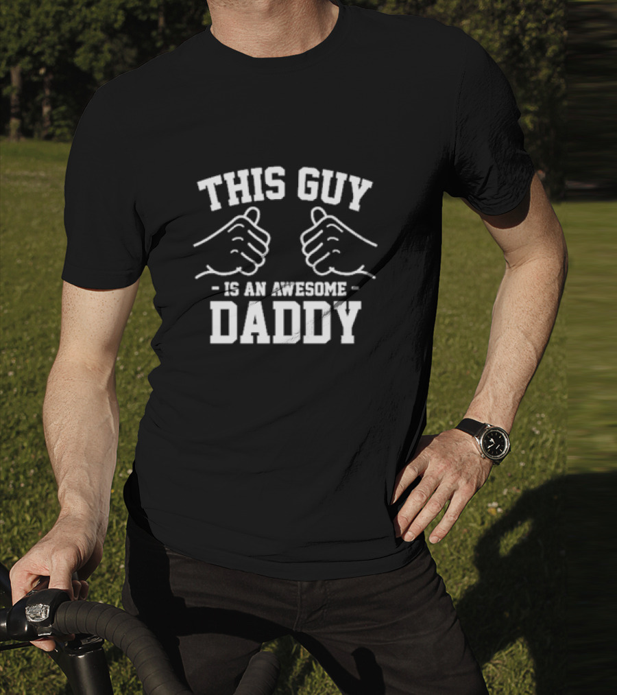 THIS GUY IS AN AWESOME DADDY FIST BUMP T-Shirt