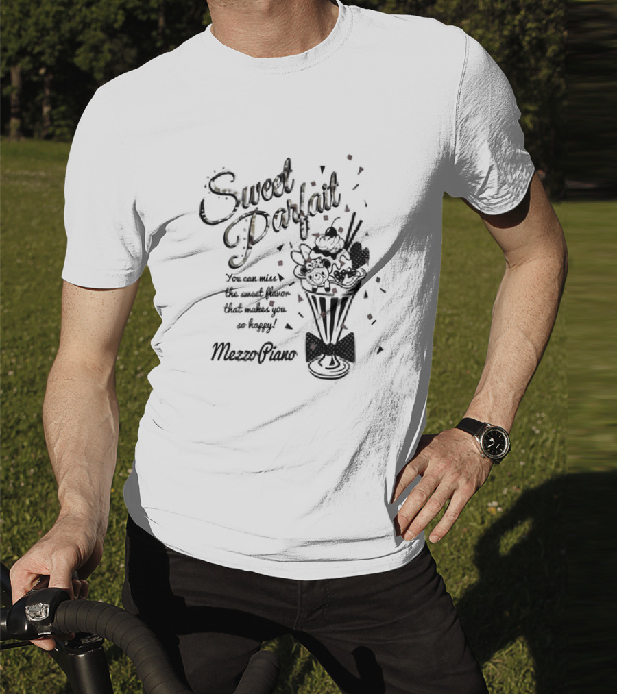 Sweet Parfait You Can Miss The Sweet Flavor That Makes You So Happy Mezzo Piano T-Shirt