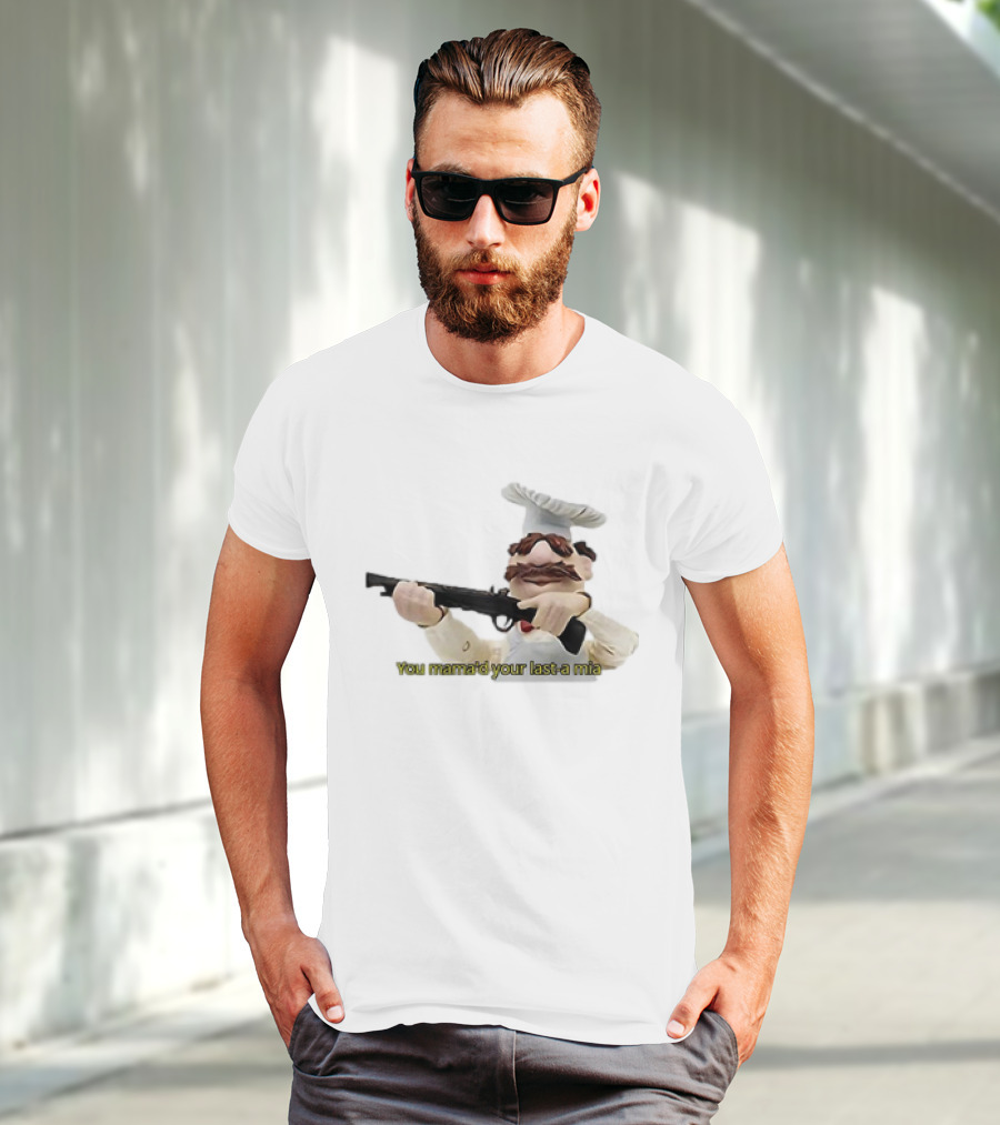 You Mama’d Your Last-a Mia Chef Holding Gun T-Shirt