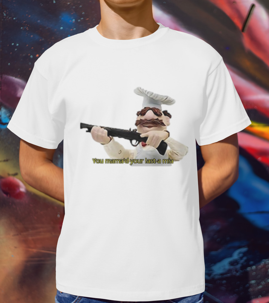 You Mama’d Your Last-a Mia Chef Holding Gun T-Shirt
