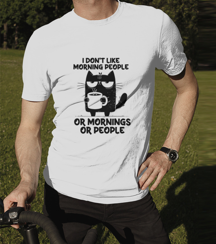 Black Cat Coffee I Don’t Like Morning People Or Mornings Or People T-Shirt