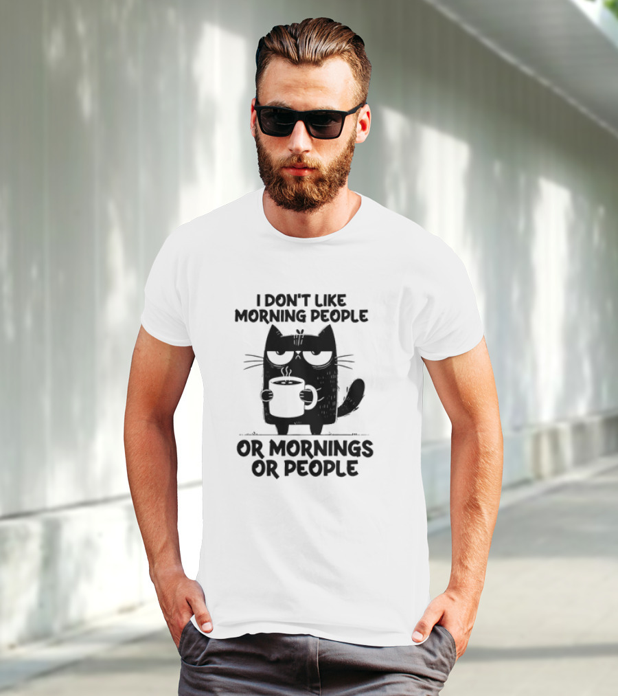 Black Cat Coffee I Don’t Like Morning People Or Mornings Or People T-Shirt