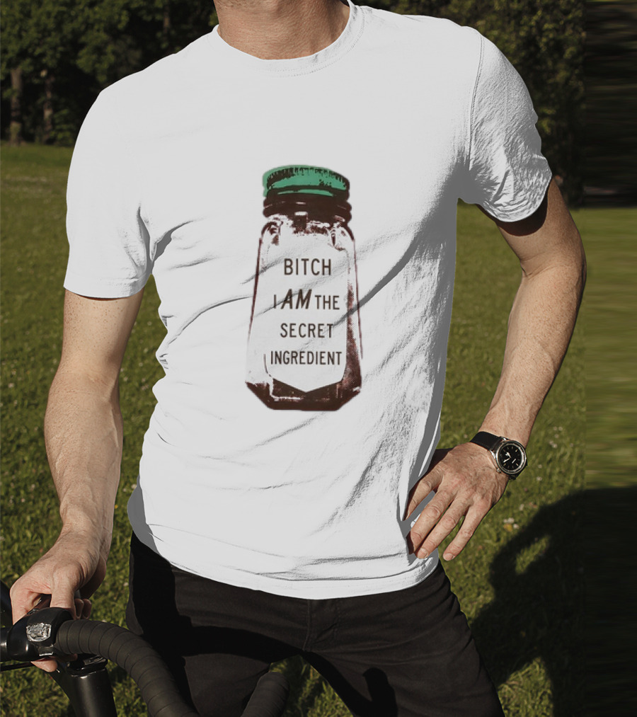 Bitch I Am The Secret Ingredient Jar T-Shirt