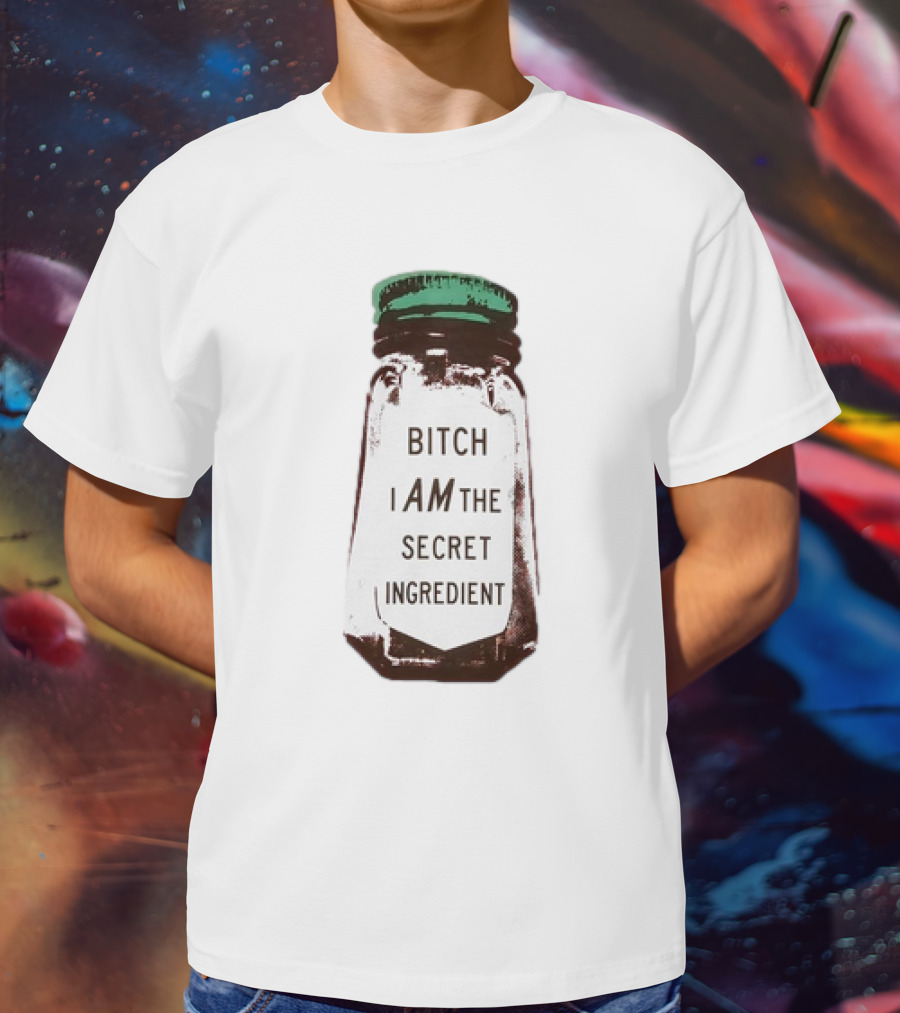 Bitch I Am The Secret Ingredient Jar T-Shirt