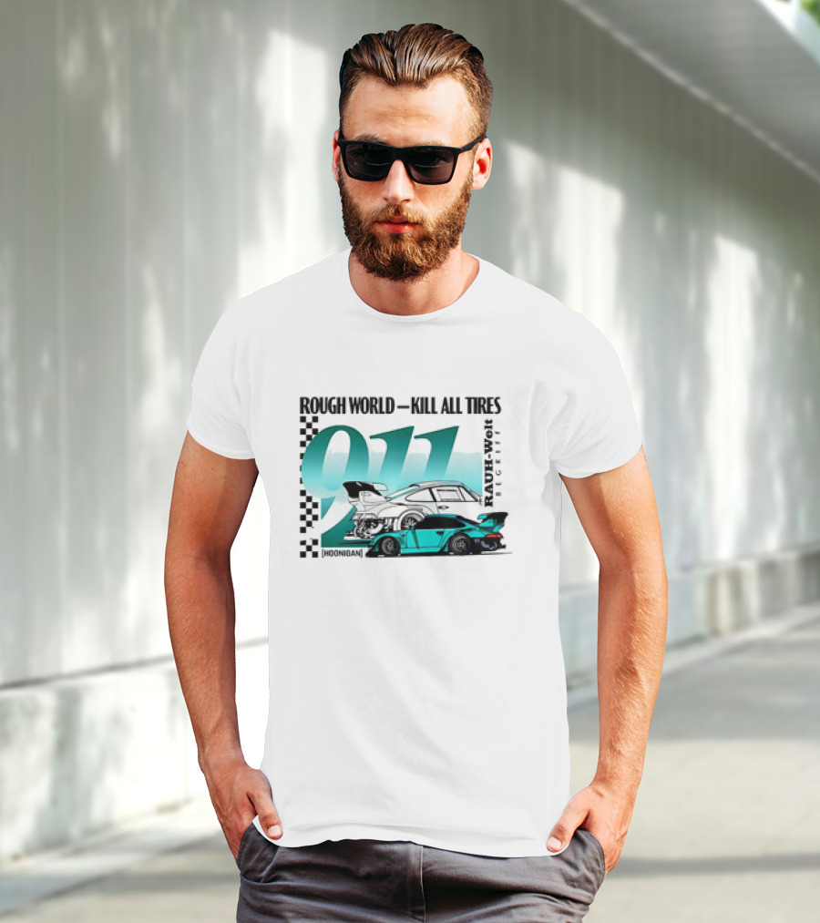 Rough World Kill All Tires Hoonigan RAUH-Welt Begriff 911 T-Shirt