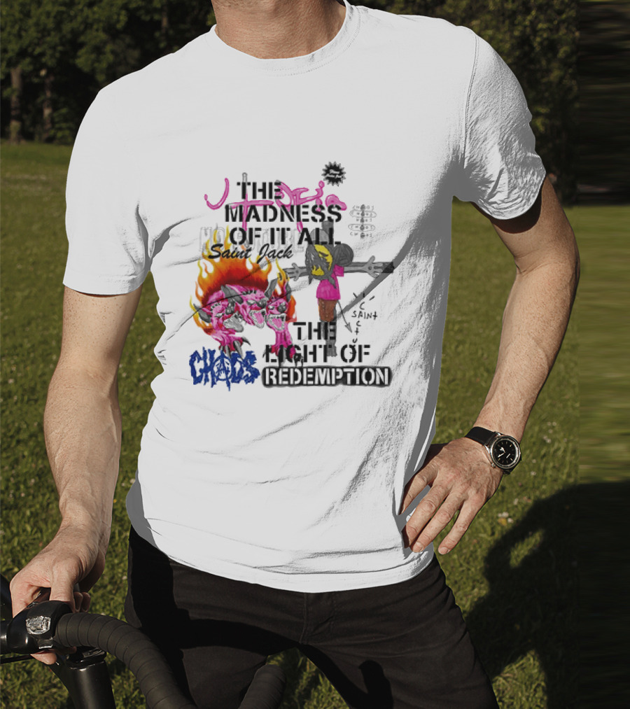 The Madness Of It All Saint Jack Chaos The Light Of Redemption T-Shirt