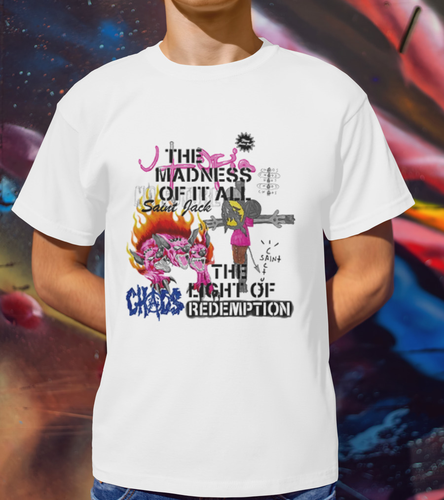 The Madness Of It All Saint Jack Chaos The Light Of Redemption T-Shirt
