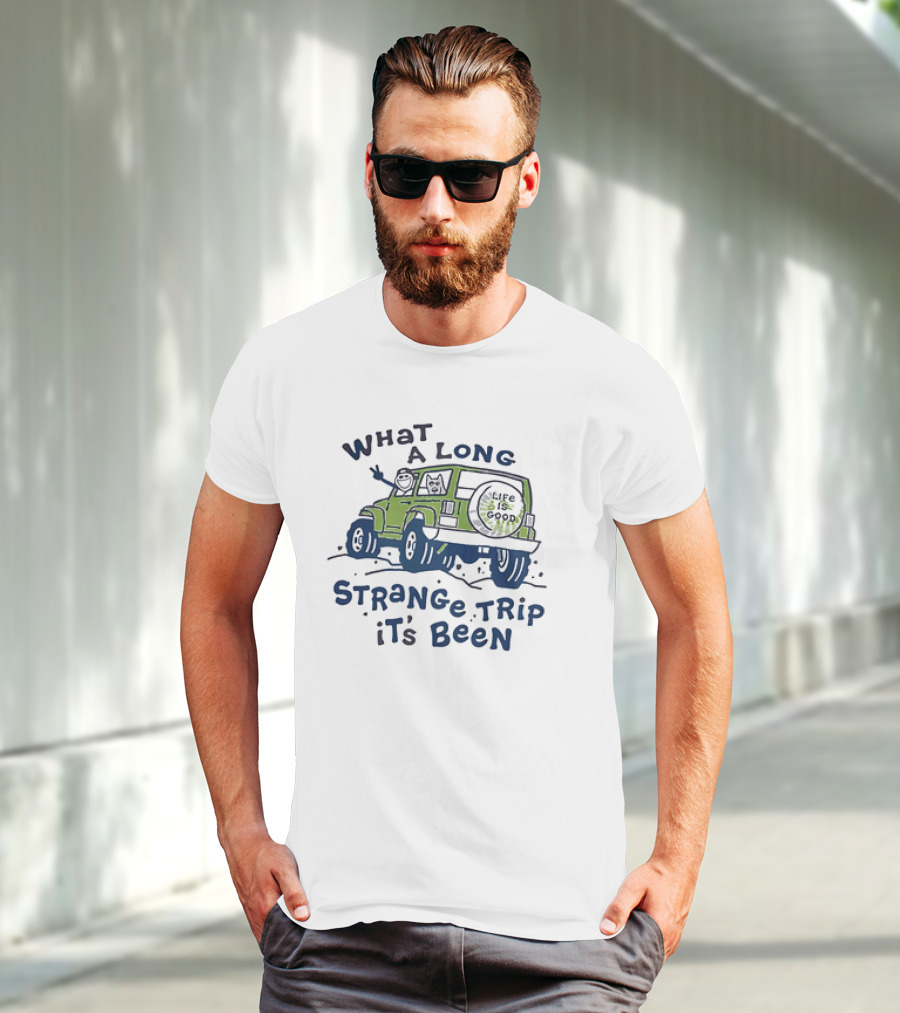 What A Long Strange Trip It's Been Life Is Good Jeep Adventure T-Shirt
