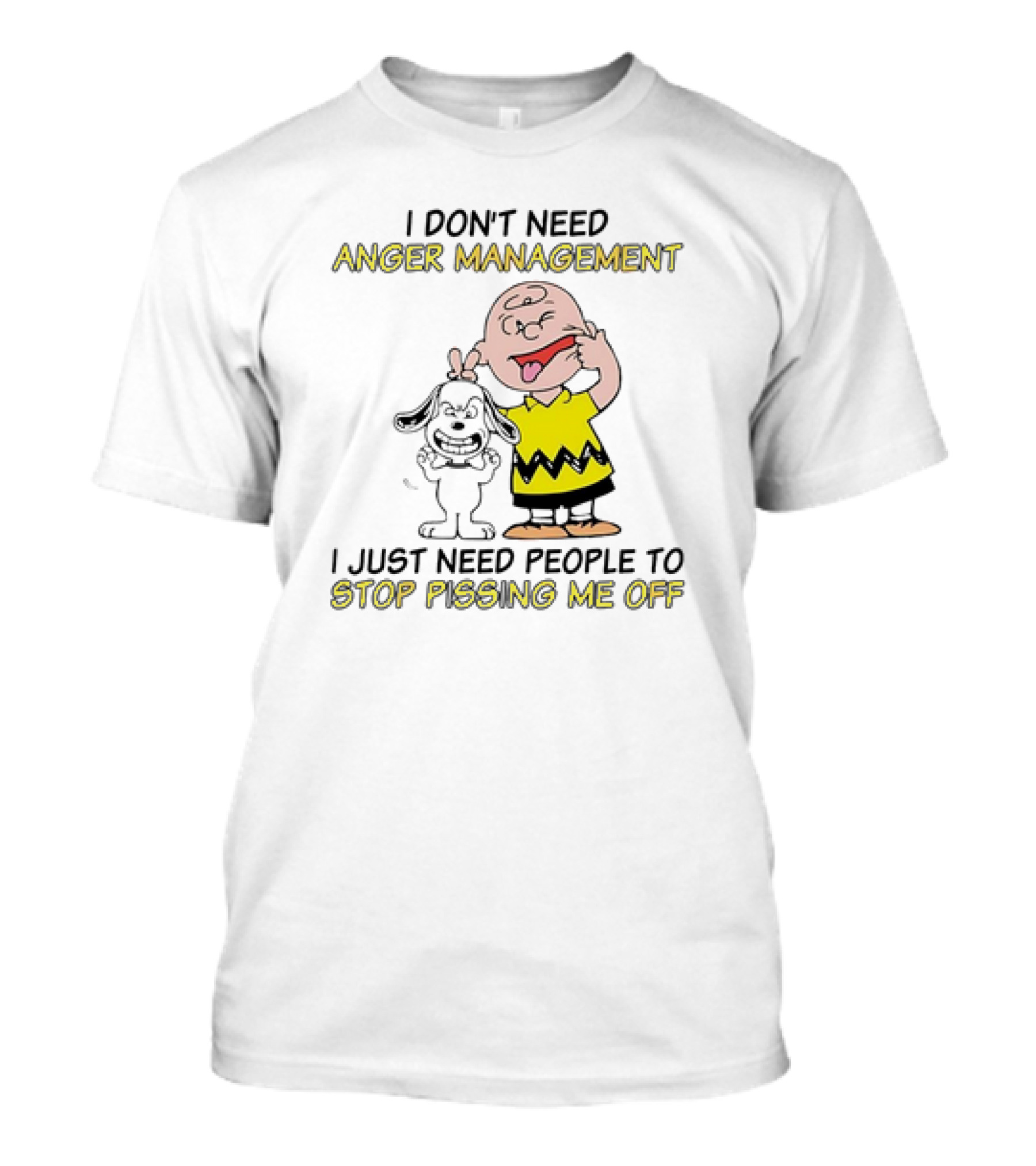 Snoopy And Charlie Brown I Don't Need Anger Management I Just Need People To Stop Pissing Me Off T-Shirt