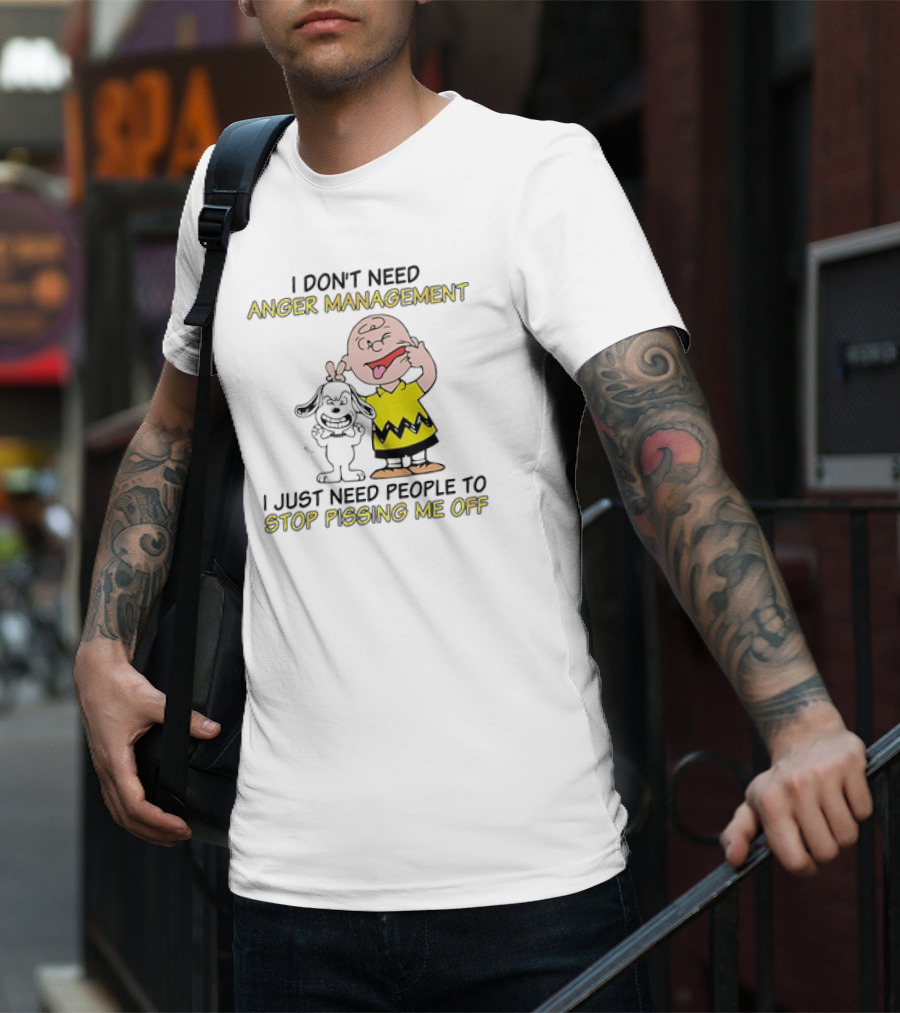 Snoopy And Charlie Brown I Don't Need Anger Management I Just Need People To Stop Pissing Me Off T-Shirt