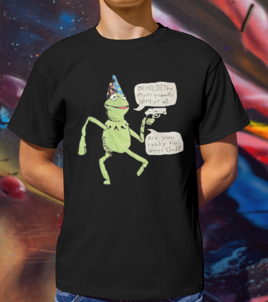 Behold The Most Powerful Spell Are You Ready To Meet God Frog With Hat And Gun T-Shirt