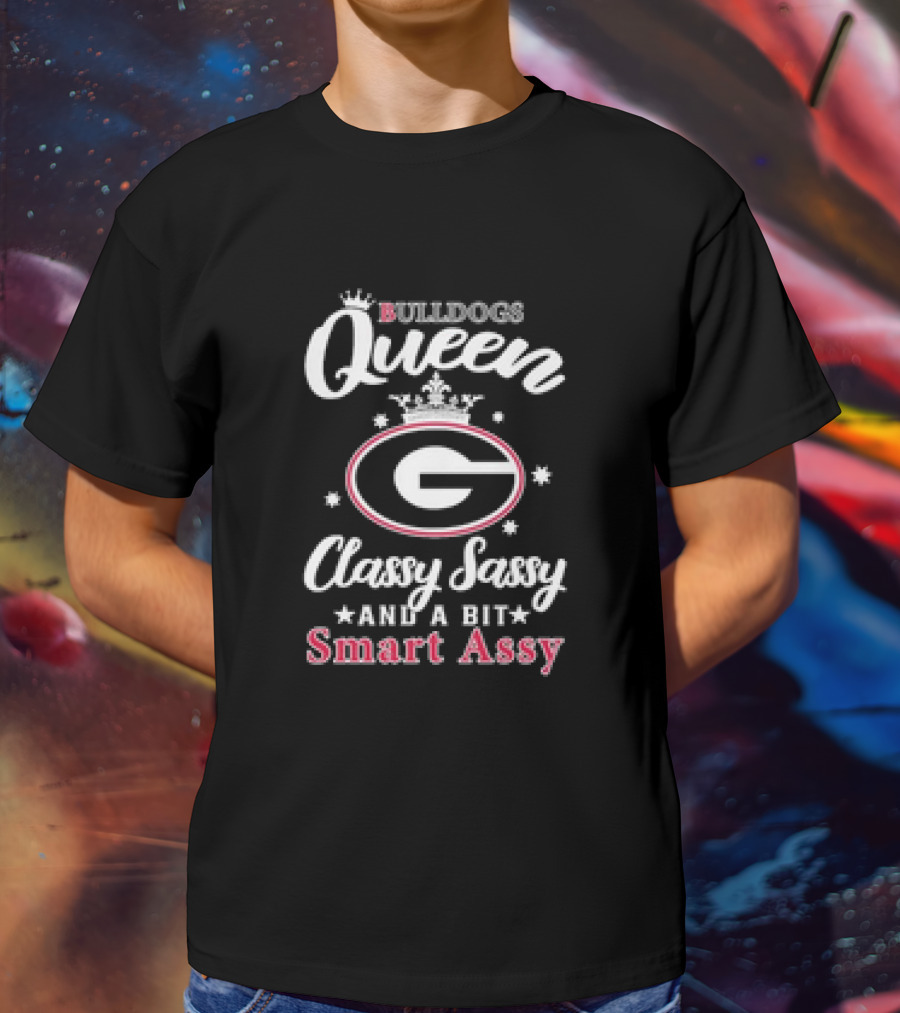 Georgia Bulldogs Queen Classy Sassy And A Bit Smart Assy T-Shirt
