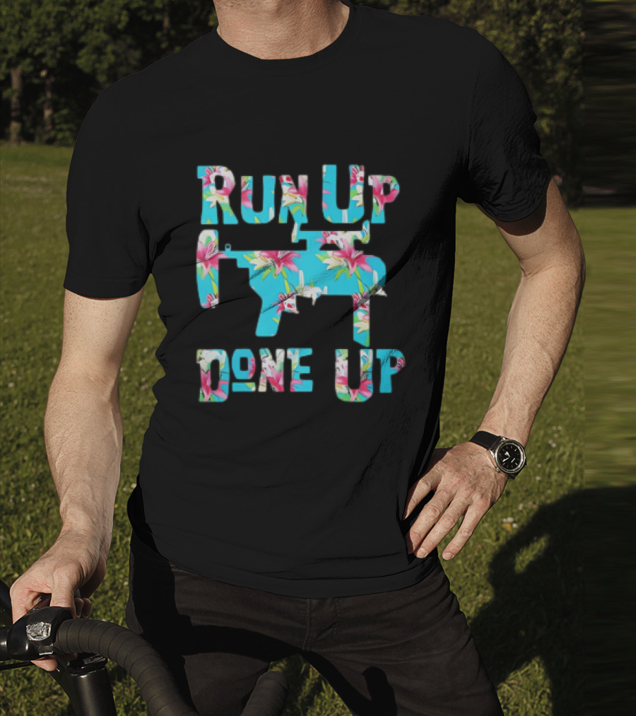 Run Up Get Done Up Floral Pattern Gun T-Shirt