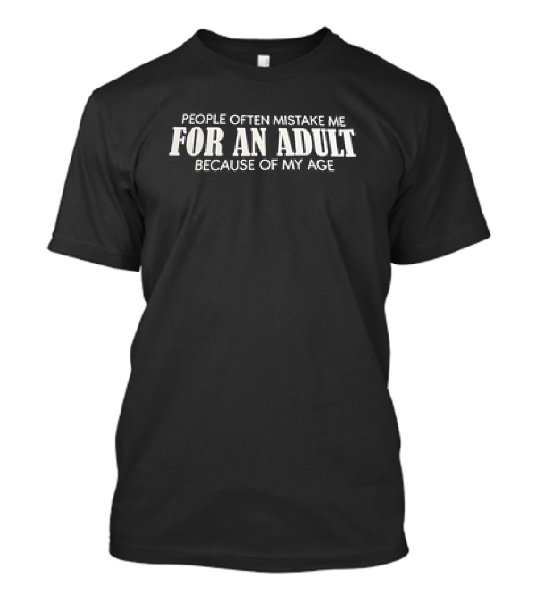 People Often Mistake Me For An Adult Because Of My Age T-Shirt