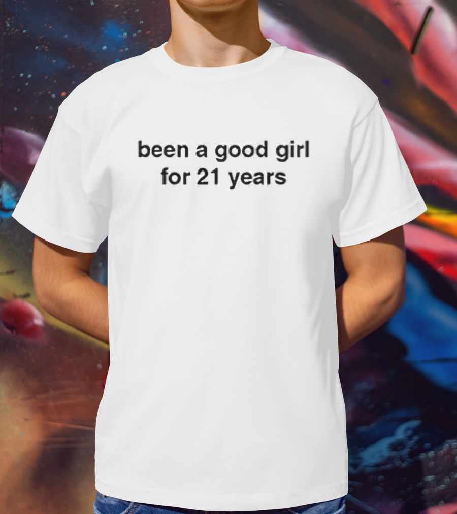 Been A Good Girl For 21 Years Celebratory T-Shirt
