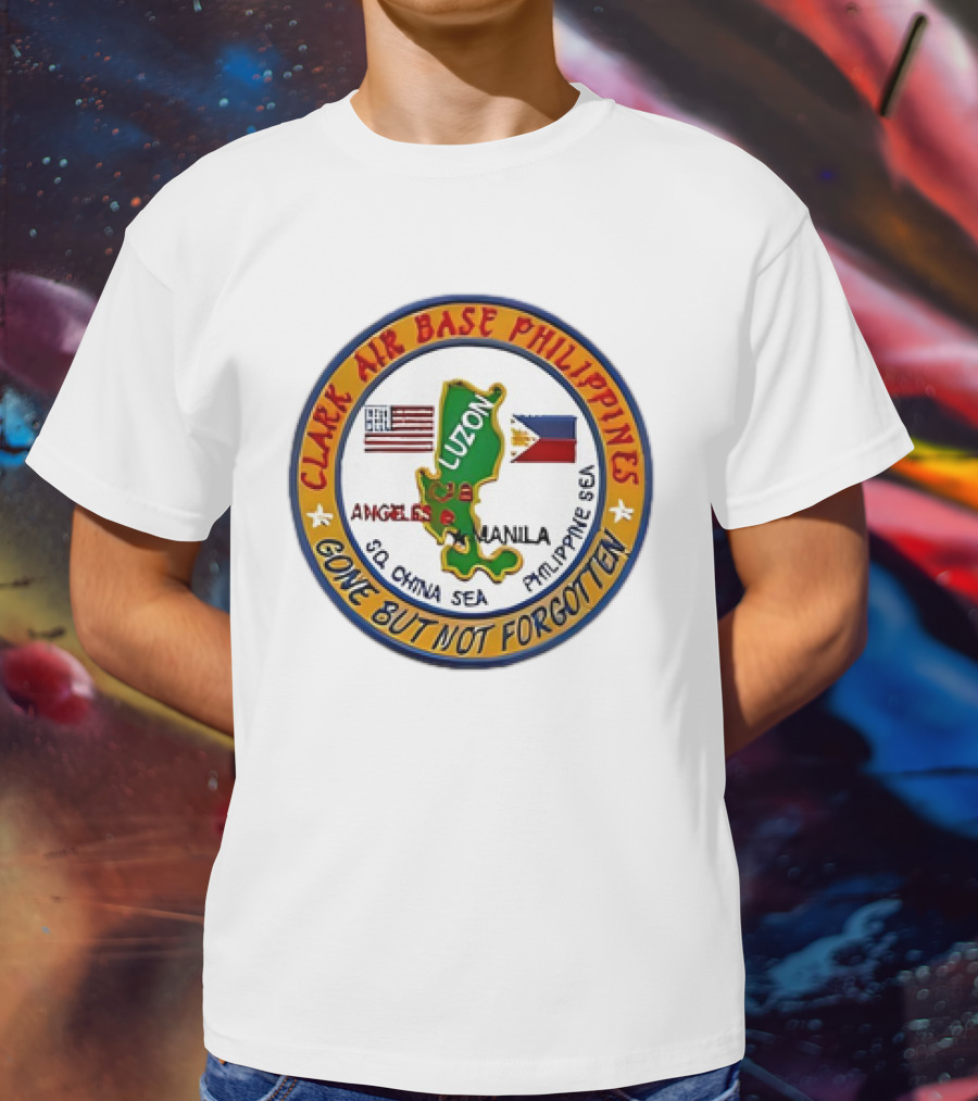 Clark Air Base Philippines Luzon Angeles Manila Gone But Not Forgotten T-Shirt
