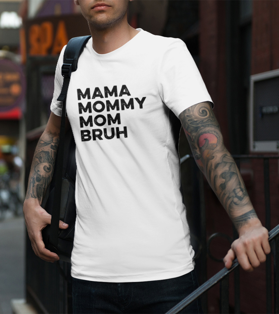 Mama Mommy Mom Bruh Funny Mother's Day Saying T-Shirt