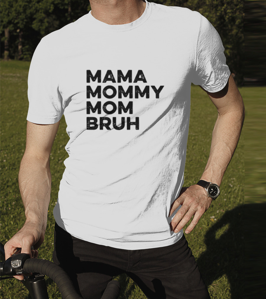 Mama Mommy Mom Bruh Funny Mother's Day Saying T-Shirt