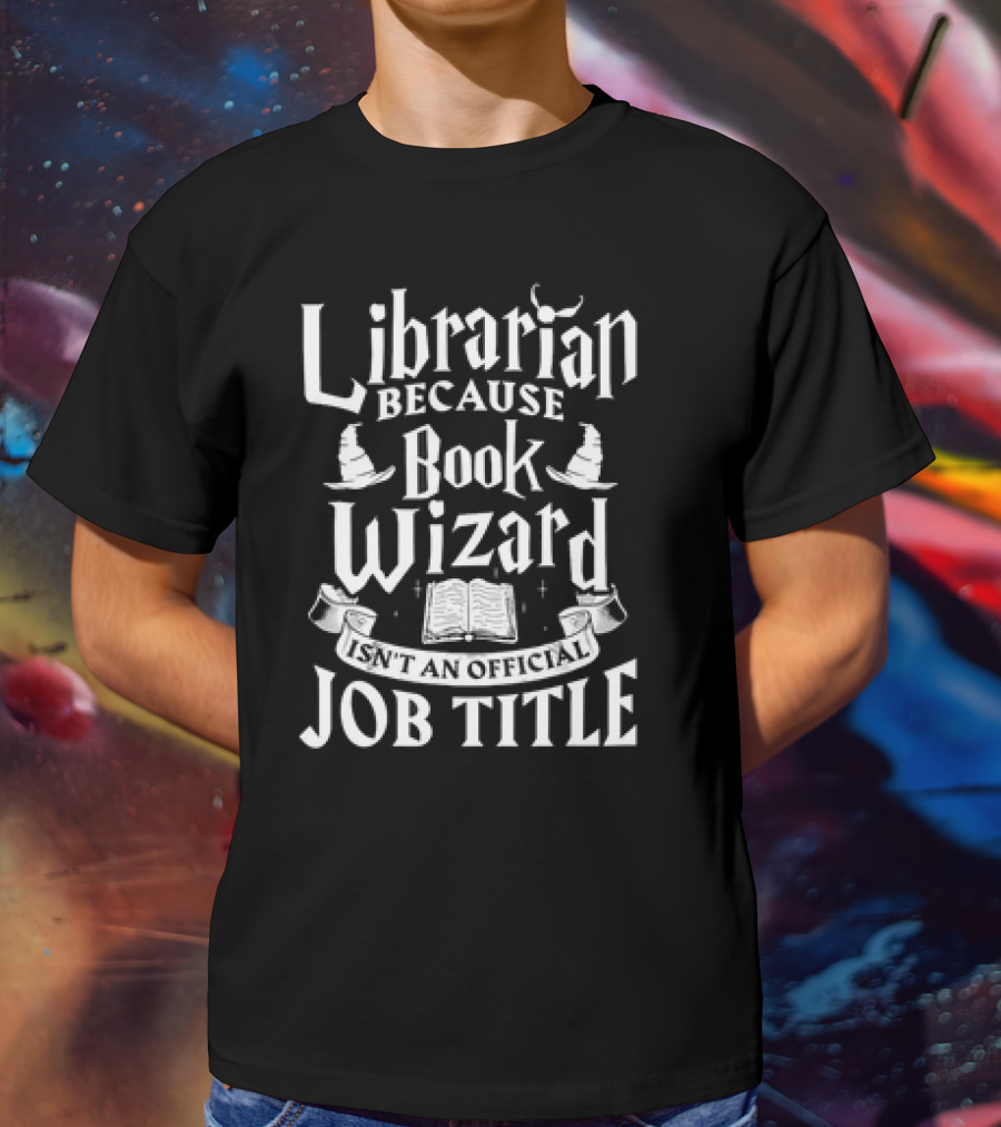 Librarian Because Book Wizard Isn't An Official Job Title With Magical Symbols T-Shirt