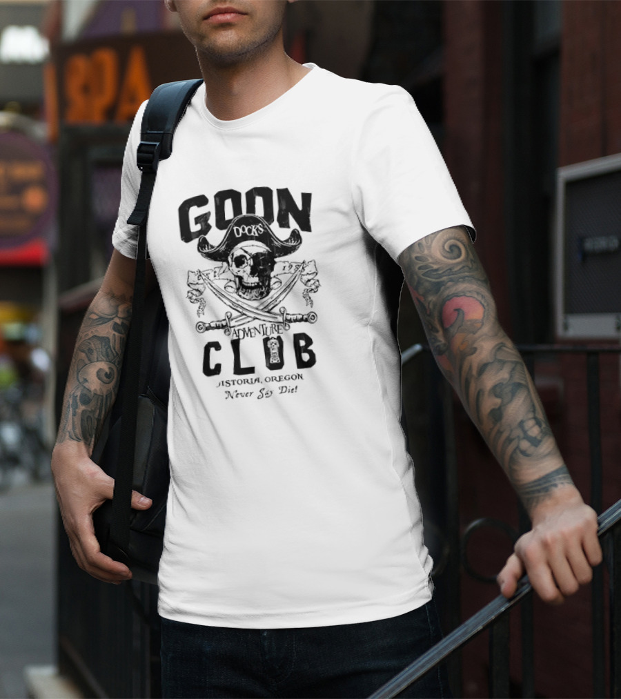 Goon Docks Adventure Club Astoria Oregon Never Say Die Skull And Crossed Swords Pirate T-Shirt