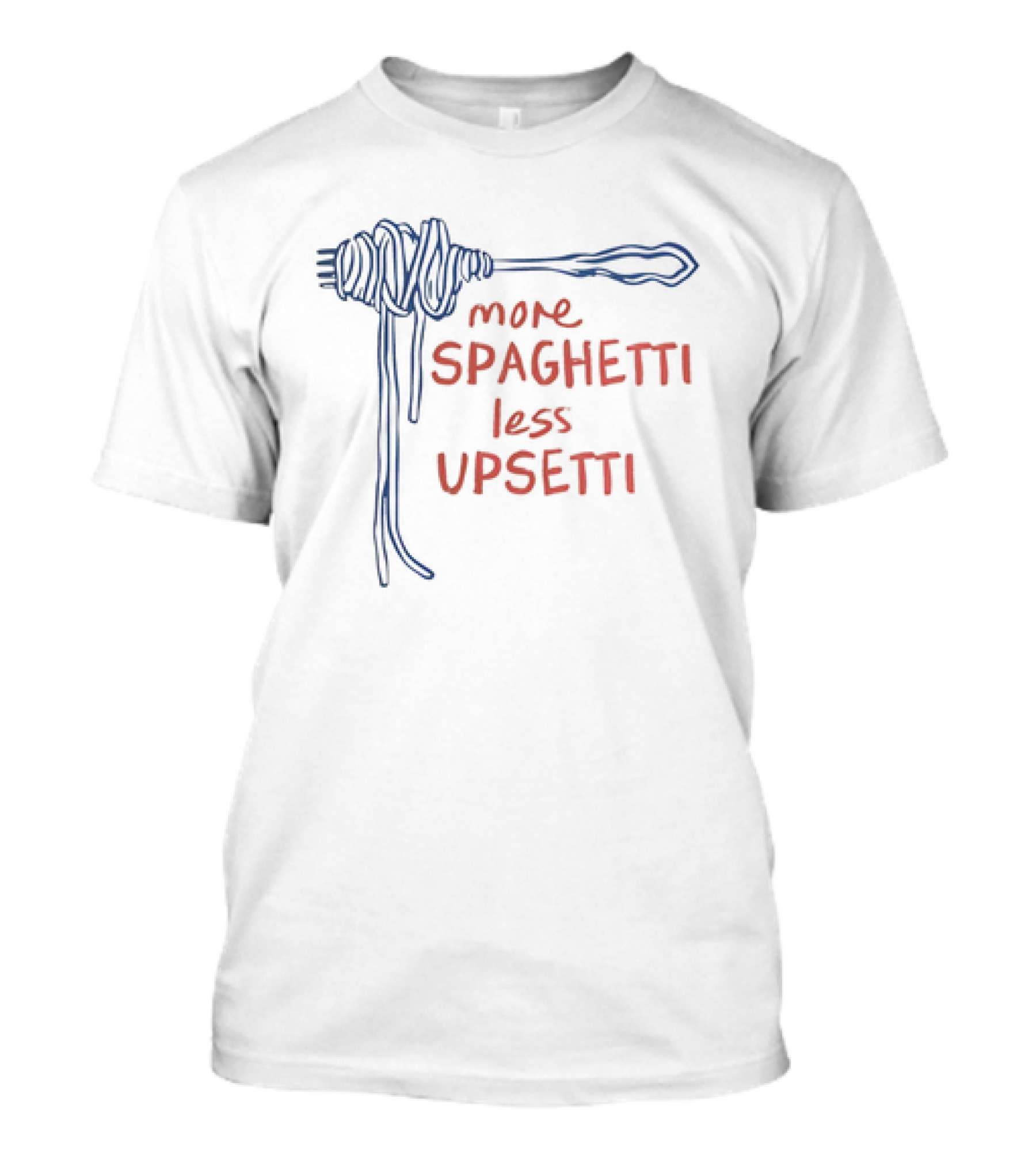 More Spaghetti Less Upsetti Fork Pasta Typography T-Shirt