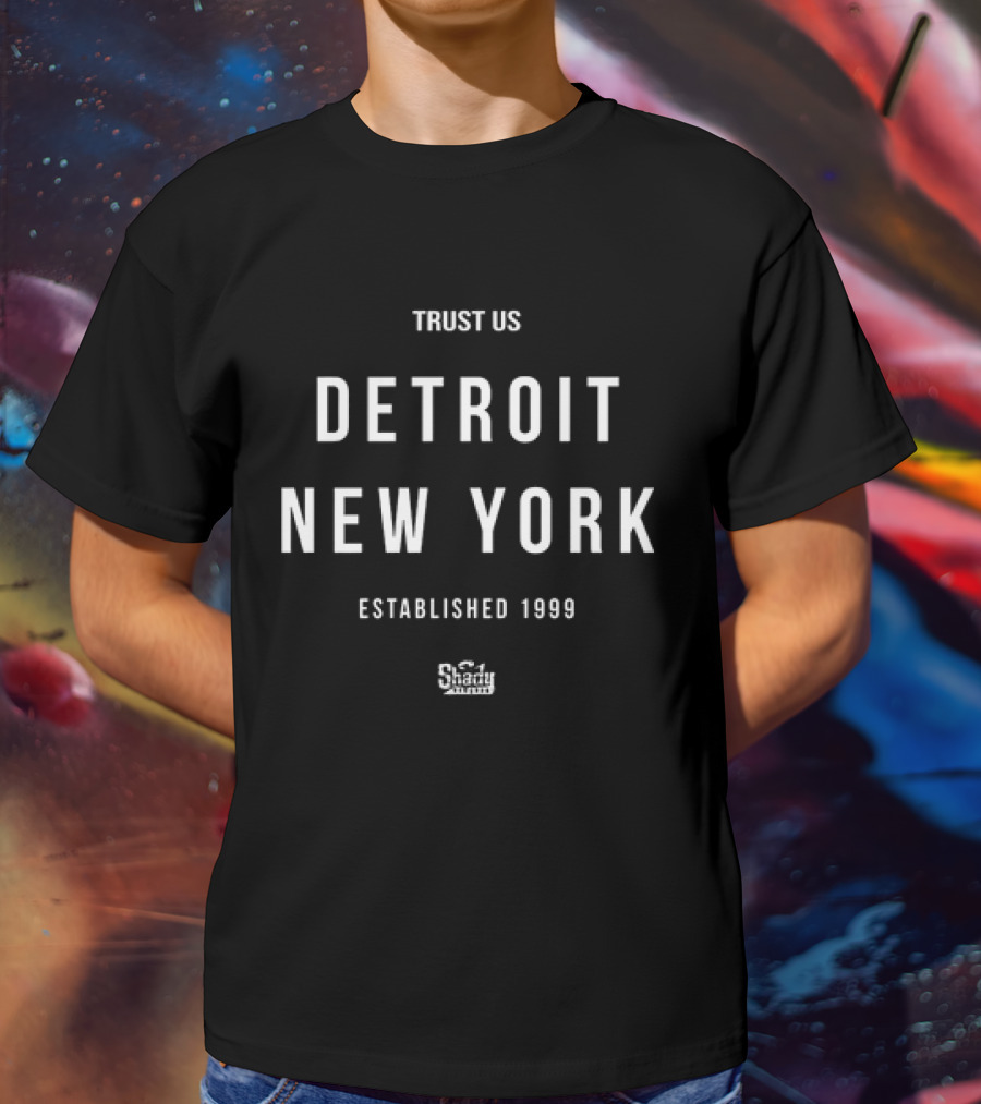 Trust Us Shady Established 1999 Detroit New York T-Shirt