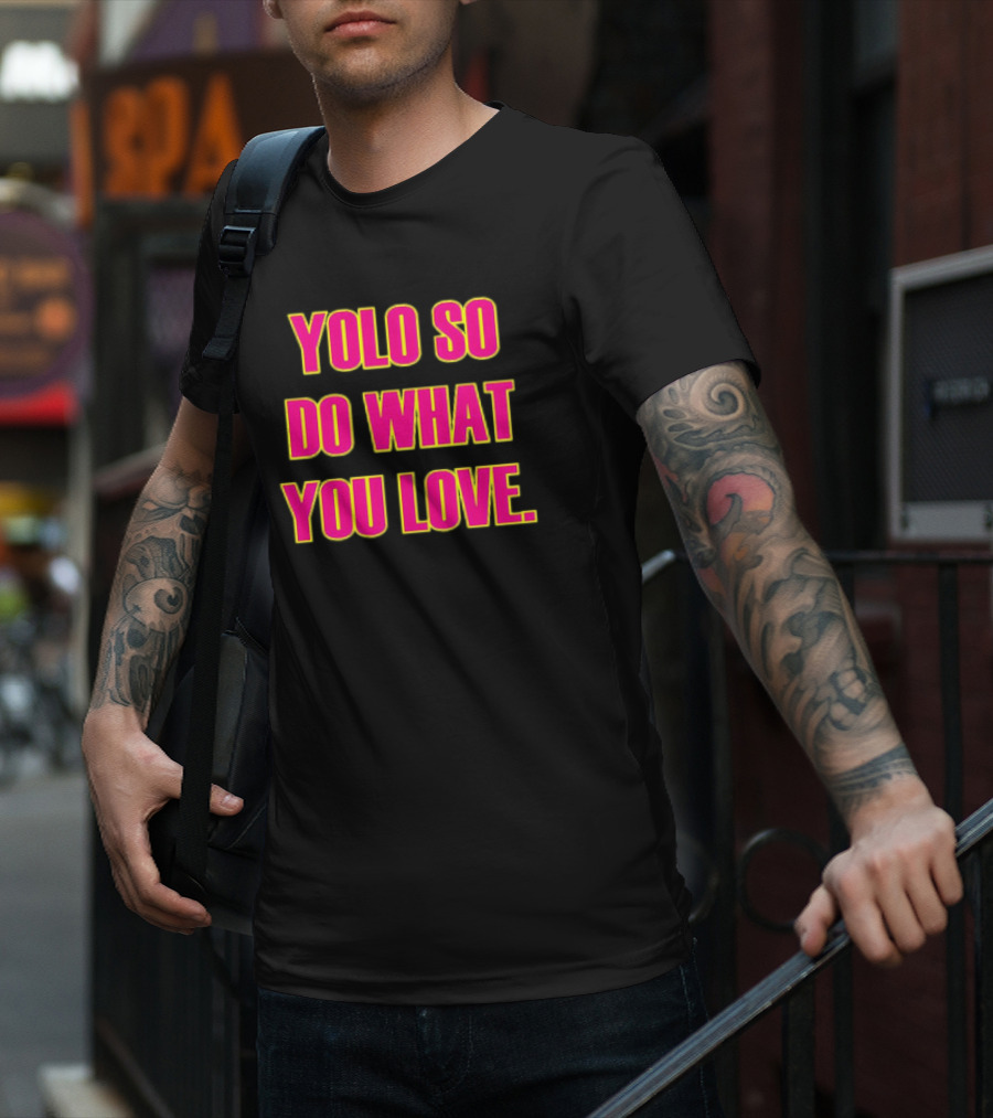 YOLO So Do What You Love Bold Pink Energetic Message T-Shirt