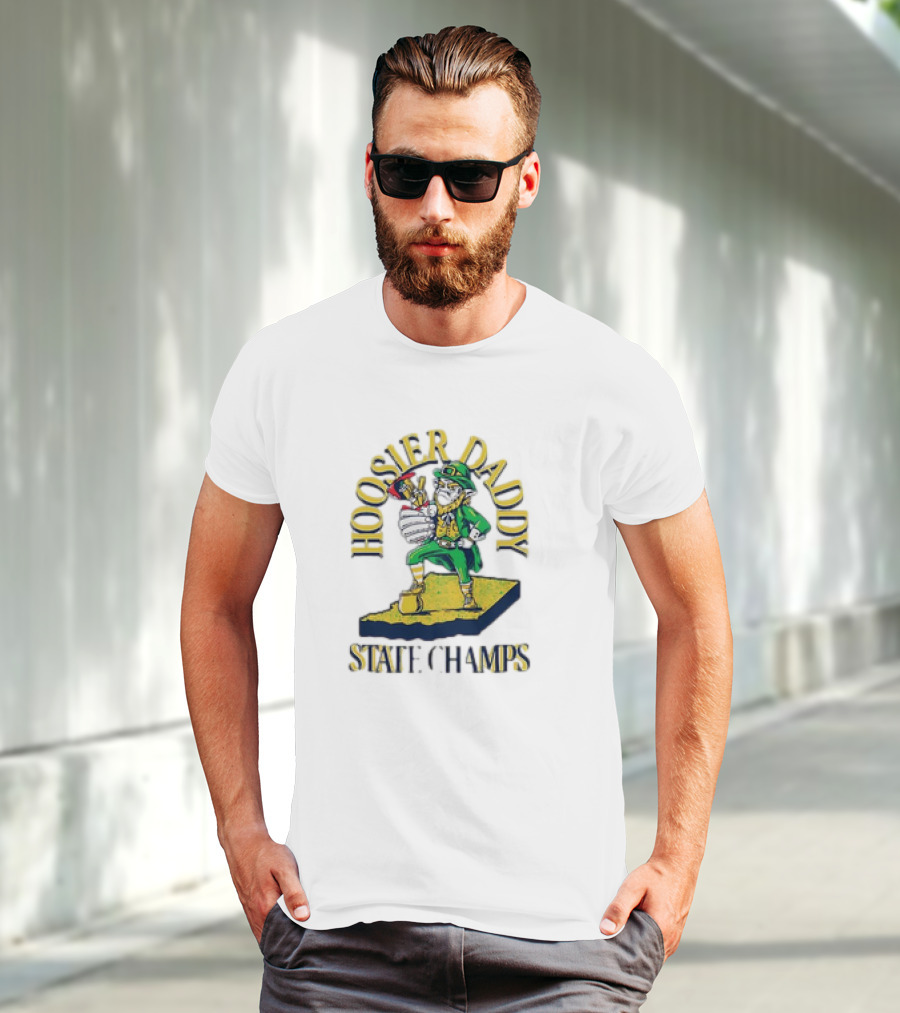 Notre Dame Fighting Irish Hoosier Daddy State Champs T-Shirt