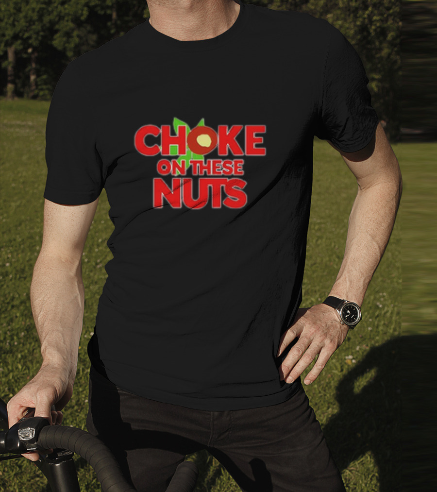 CHOKE ON THESE NUTS The Buckeye State T-Shirt