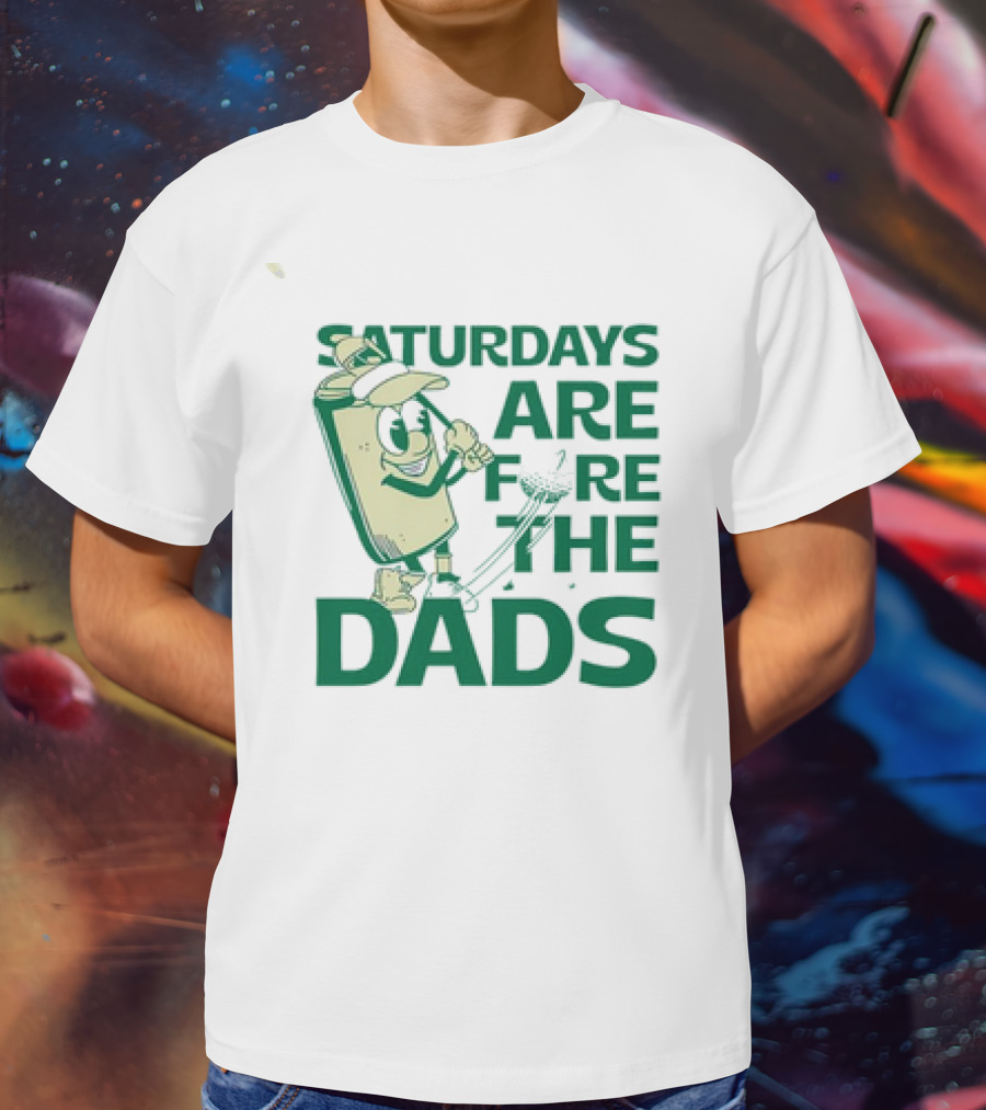 Saturdays Are Fore The Dads Golf Cartoon Golfer T-Shirt
