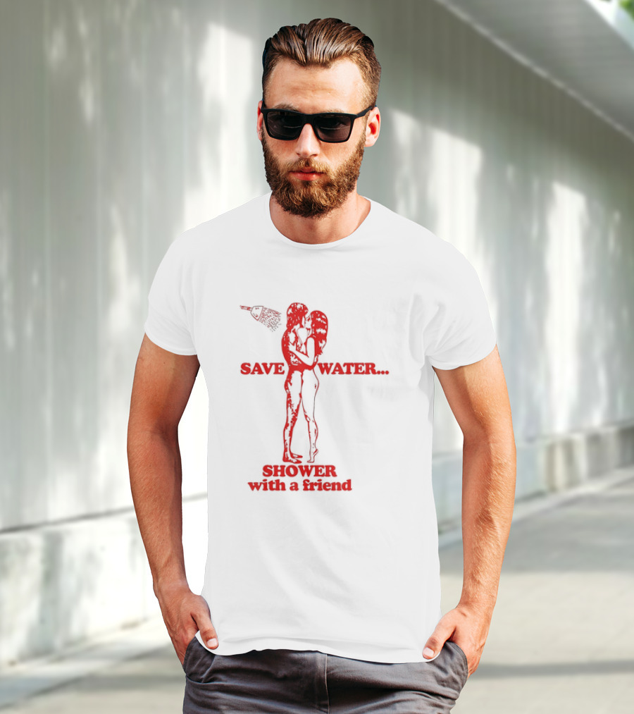 Save Water Shower With A Friend Embrace Under Showerhead T-Shirt