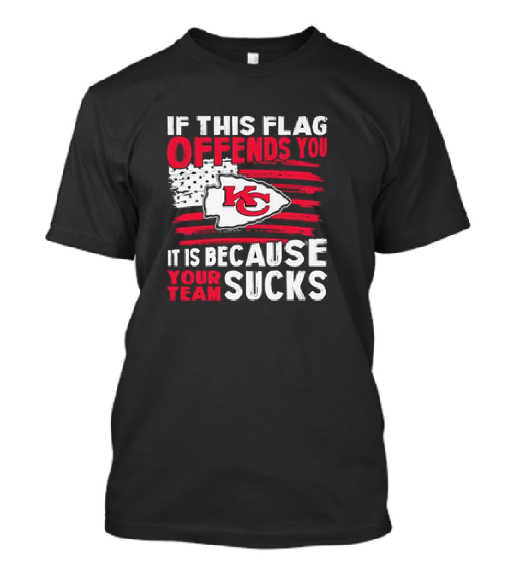 Kc Chiefs If This Flag Offends You It's Because Your Team Sucks T-Shirt