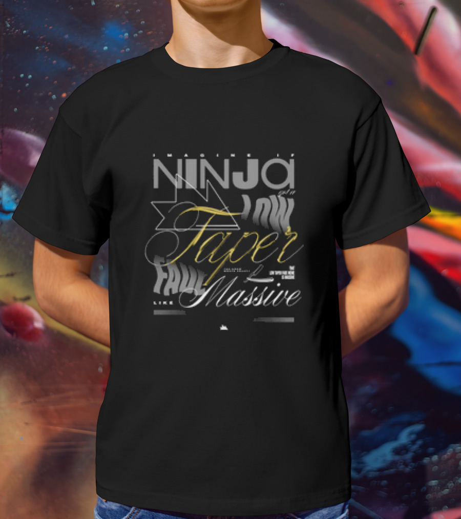 Imagine If Ninja Did A Low Taper Fade Like Massive T-Shirt