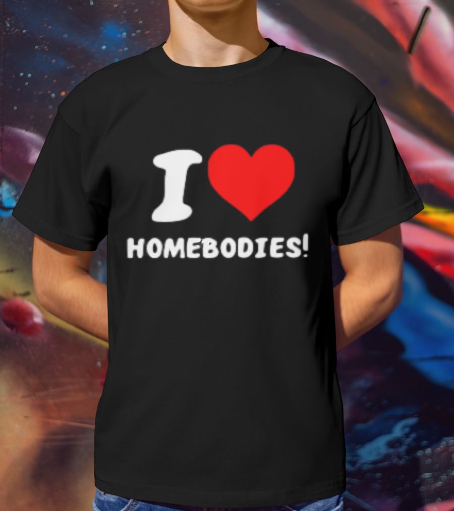 Nocapkoby I Love Homebodies Heart T-Shirt
