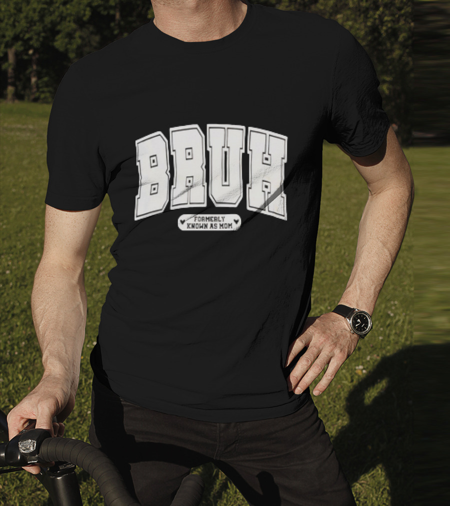 BRUH Formerly Known As Mom T-Shirt