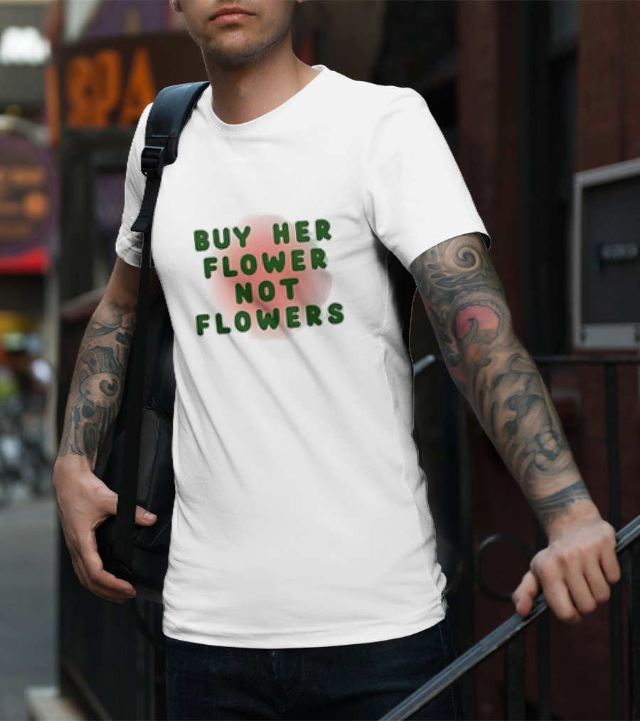 Buy Her Flower Not Flowers Text On Pink Blossom Background T-Shirt
