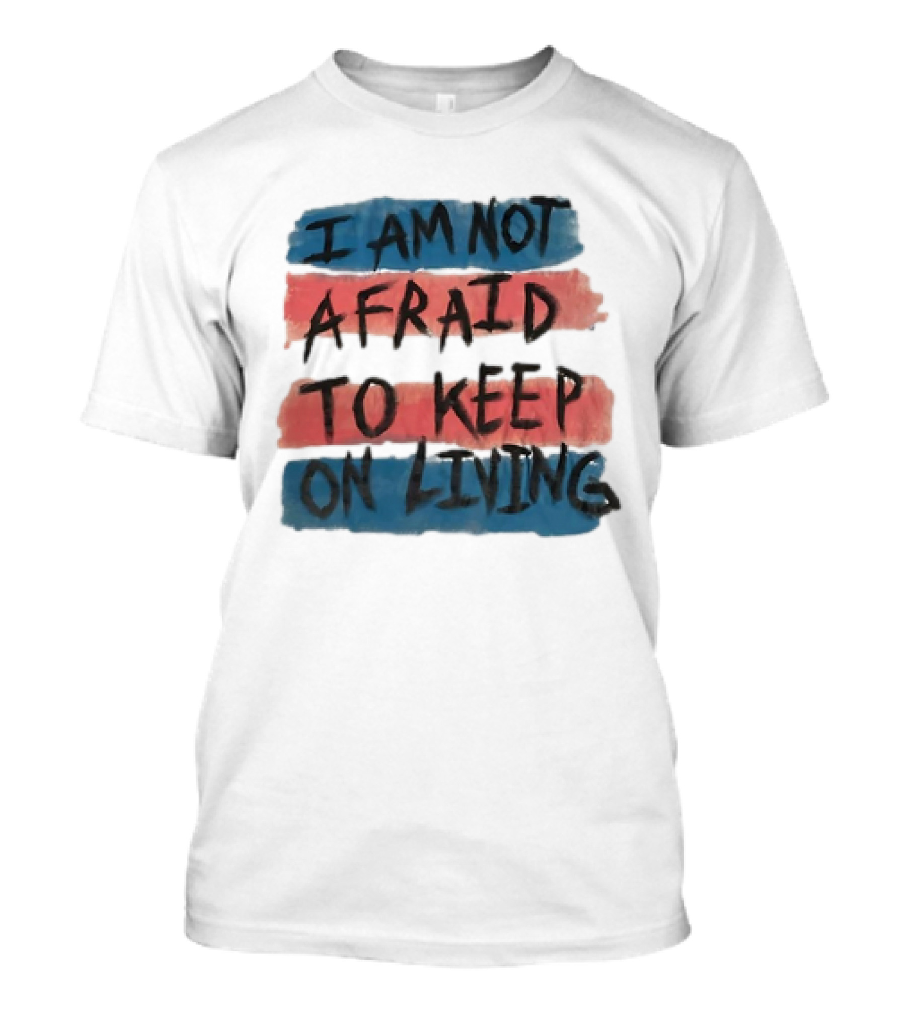 I Am Not Afraid To Keep On Living Song Lyric Text Over Red And Blue Stripes T-Shirt