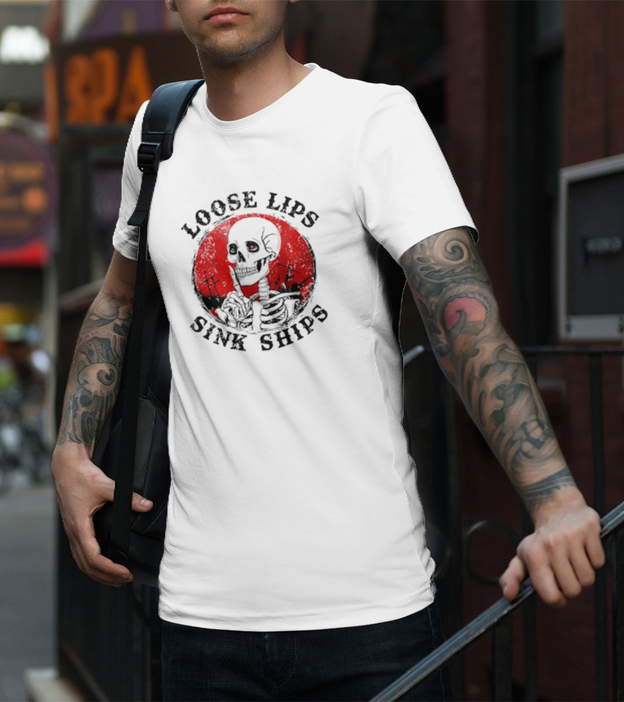 Loose Lips Sink Ships Skeleton T-Shirt